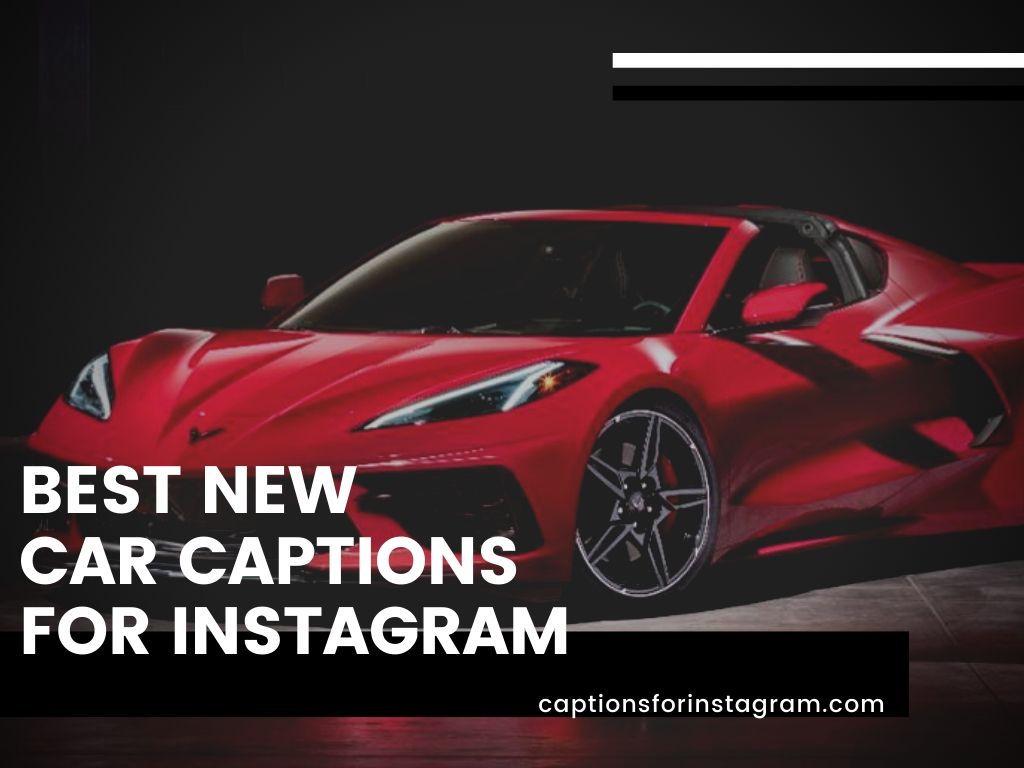 75+ Best New Car Captions for Instagram - Funny, Short, Cool