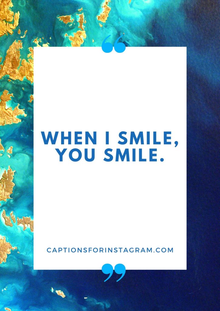 Short Captions for pictures of yourself smiling