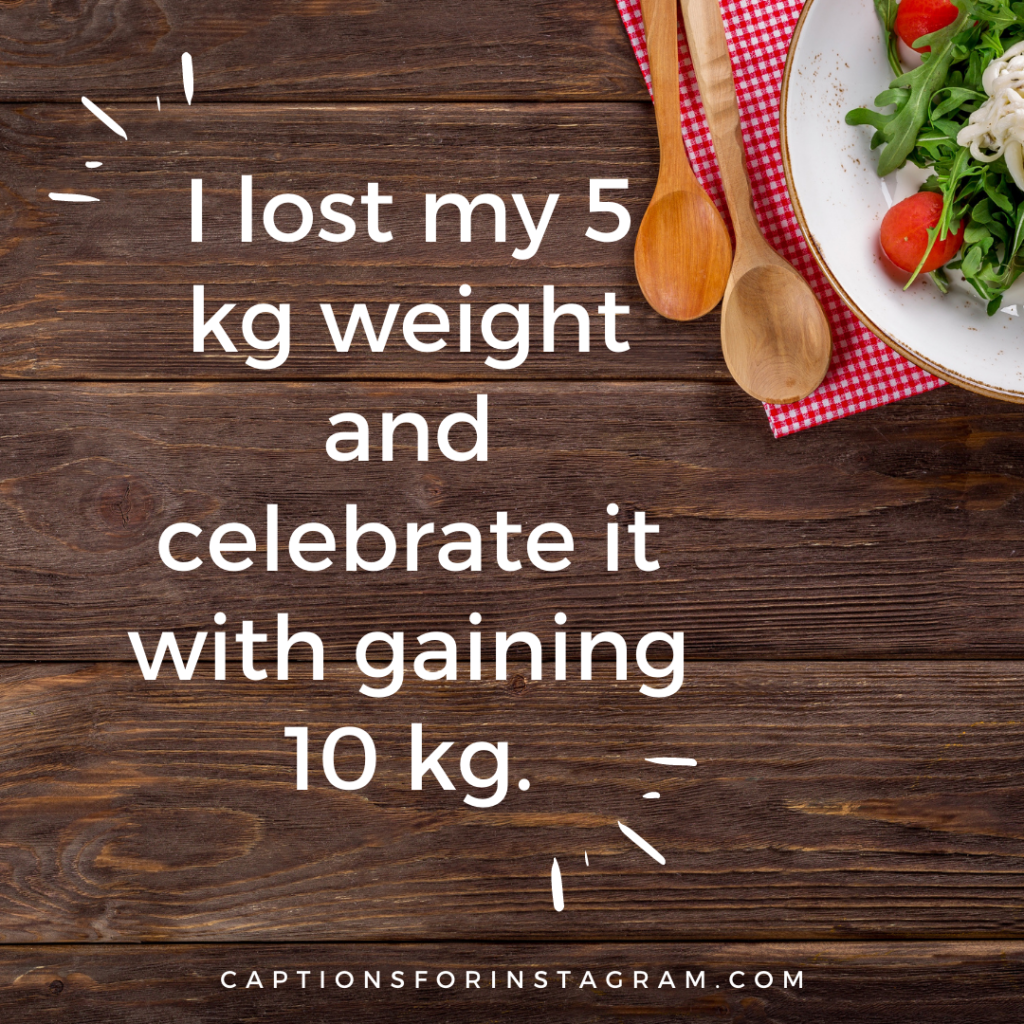 I lost my 5 kg weight and celebrate it with gaining 10 kg.