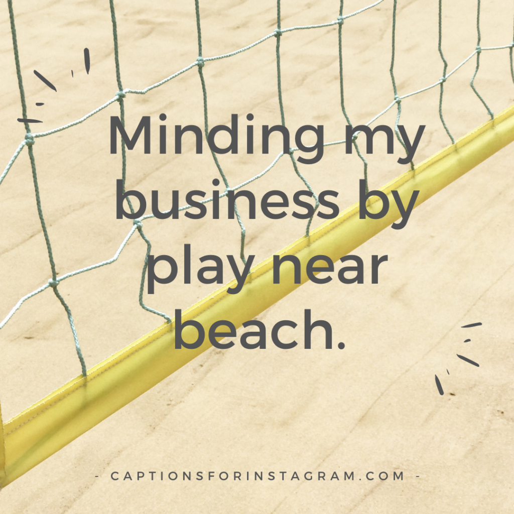 Minding my business by play near beach.