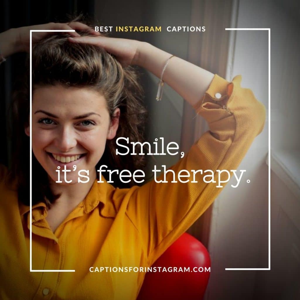 Smile, it’s free therapy. - Best cute captions for girls