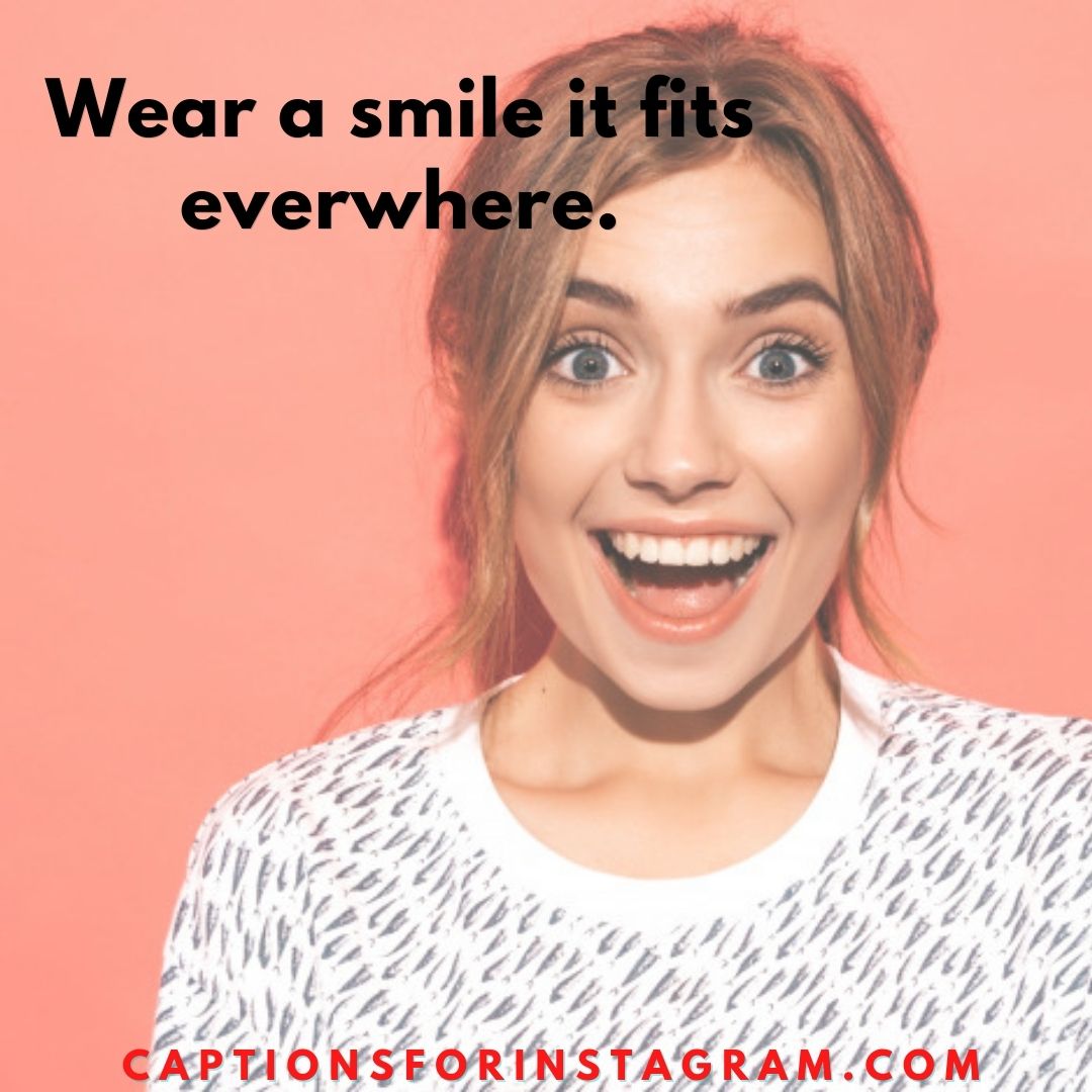 Funny Captions For Pictures Of Yourself Smiling