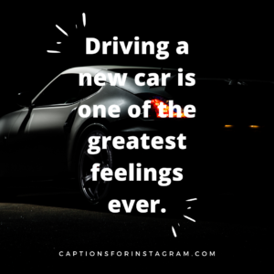 75+ Best New Car Captions for Instagram - Funny, Short, Cool