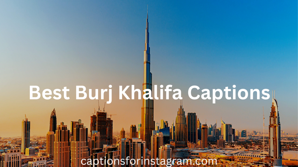 Burj Khalifa Captions