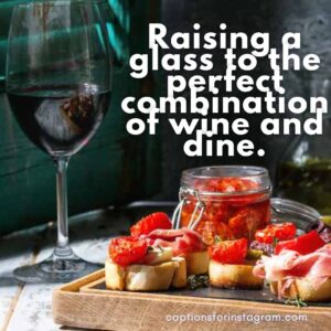 Raising a glass to the perfect combination of wine and dine. - Best Spanish Food Captions